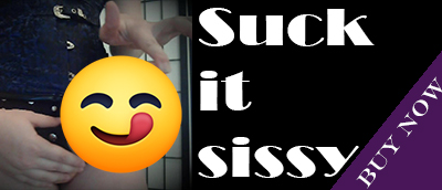 Suck it Sissy